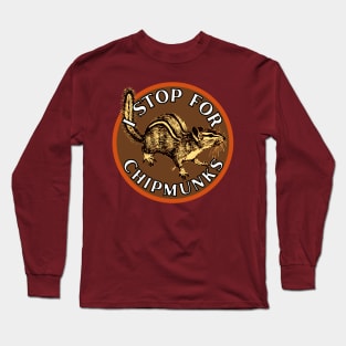 I Stop for Chipmunks Long Sleeve T-Shirt